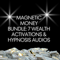 Magnetic Money Bundle: 7 Wealth Activations & Hypnosis Audios for Rapid Abundance, Alignment & Financial Breakthrough