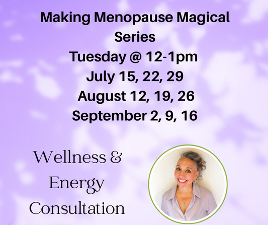 Making Menopause Magical Most Tuesdays of Summer 12pm-1pm