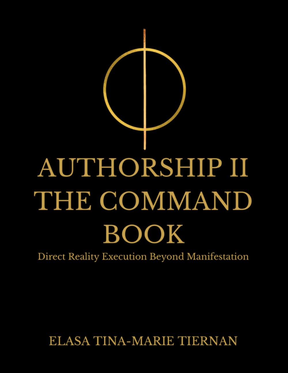 AUTHORSHIP II THE COMMAND BOOK: Direct Reality Execution Beyond Manifestation