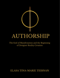 AUTHORSHIP: The End of Manifestation and the Beginning of Designer Reality Creation E-book