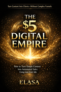 The $5 Digital Empire e-Book | Simple Content Marketing, Automated Sales & Low-Cost Ads