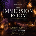 The Immersion Room: A Multisensory Experience  Date Sunday, July 26th • 6:30 PM–8:00 PM