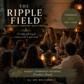 The Ripple Field: Consciousness, Connection &amp; Reality Creation  Hosted by Audrey Basar (Kalumra)  Tuesdays • 6:00–7:15 PM