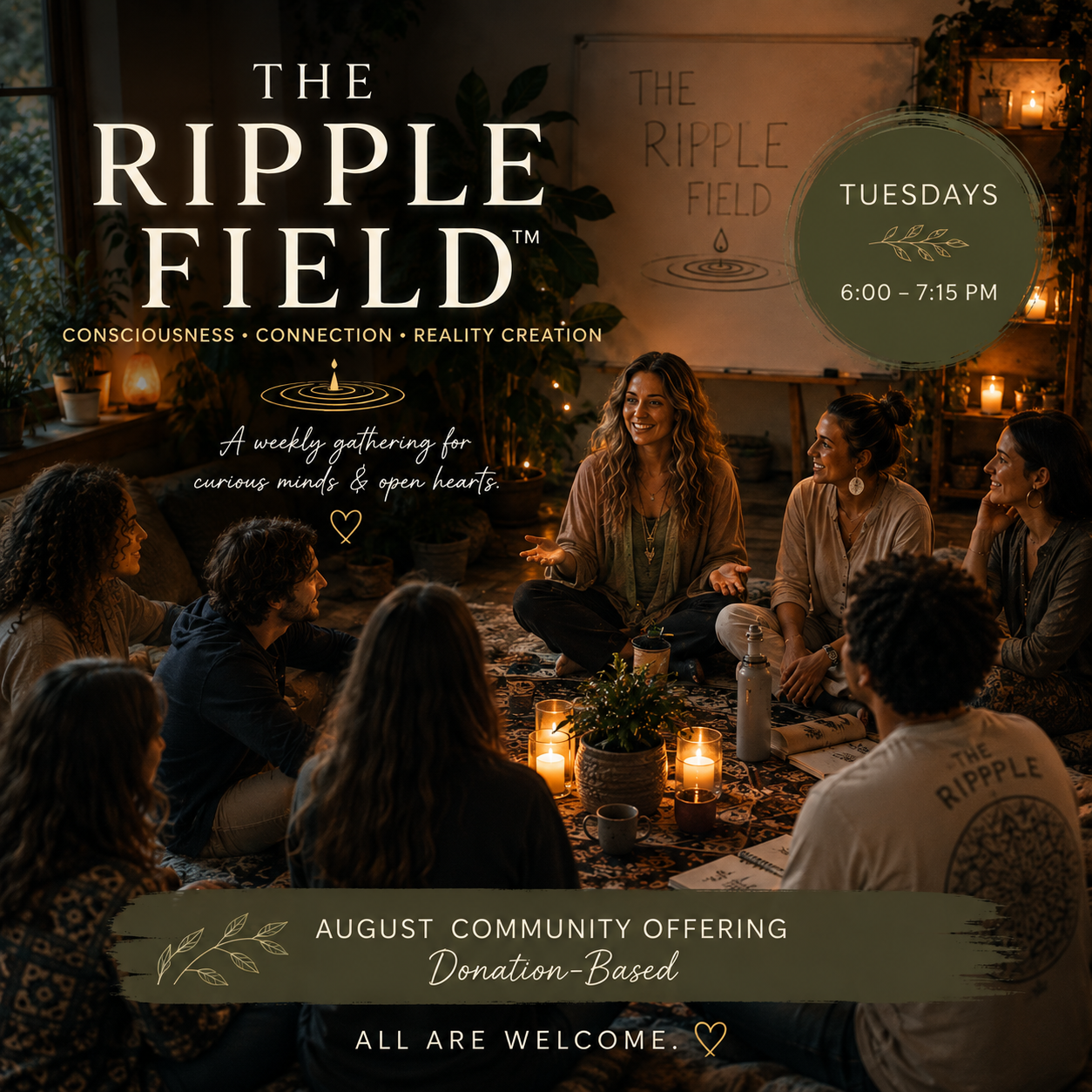 The Ripple Field: Consciousness, Connection &amp; Reality Creation  Hosted by Audrey Basar (Kalumra)  Tuesdays • 6:00–7:15 PM