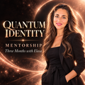 Quantum Identity 3 Month Mentorship with Elasa