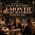 3-Month Legacy Blueprint Mentorship w/Elasa