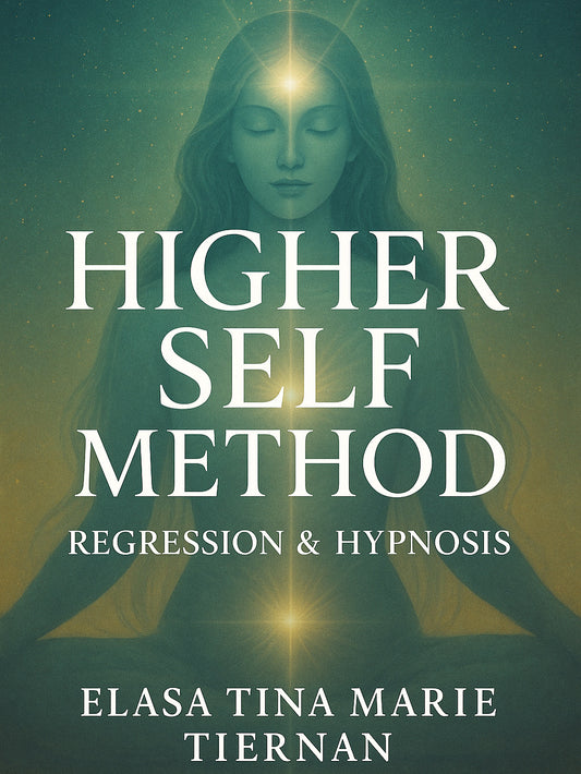 Higher Self Method: Regression & Hypnosis E-Book