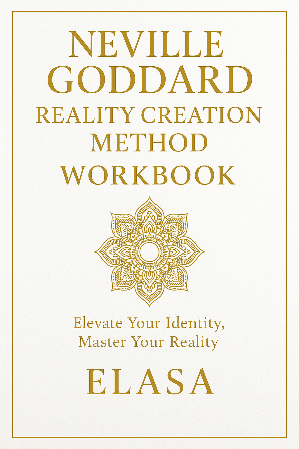 Neville Goddard Reality Creation Method Workbook