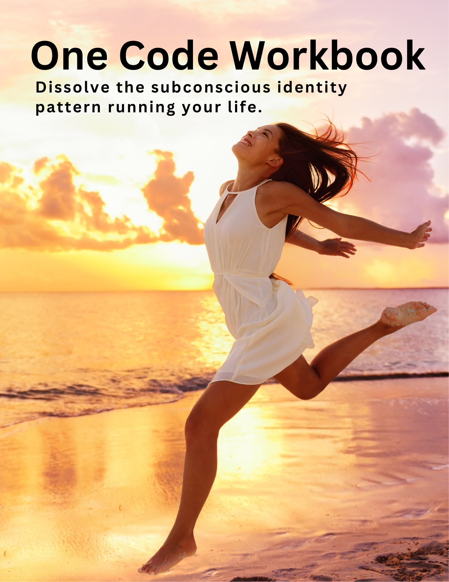 The One Code Workbook™  Dissolve the subconscious identity pattern running your life.