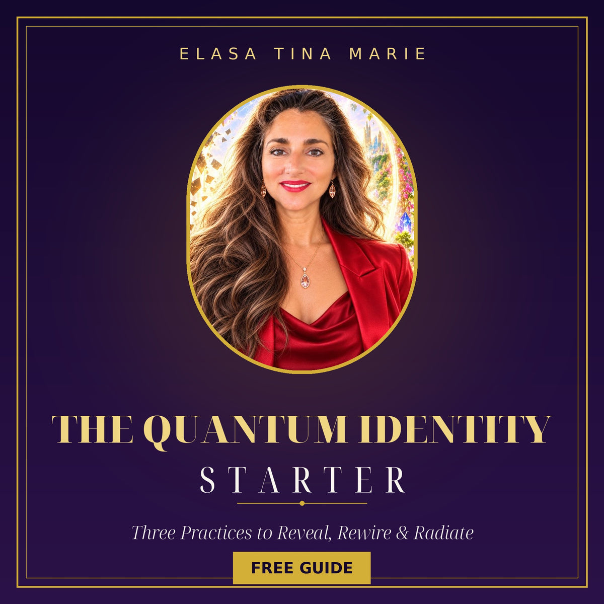 The Quantum Identity Starter™ — 3 Practices to Reveal, Rewire & Radiate the Woman Who Already Has It All (Free Guide)